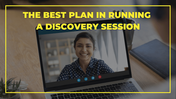 The Best Plan in Running a Discovery Session
