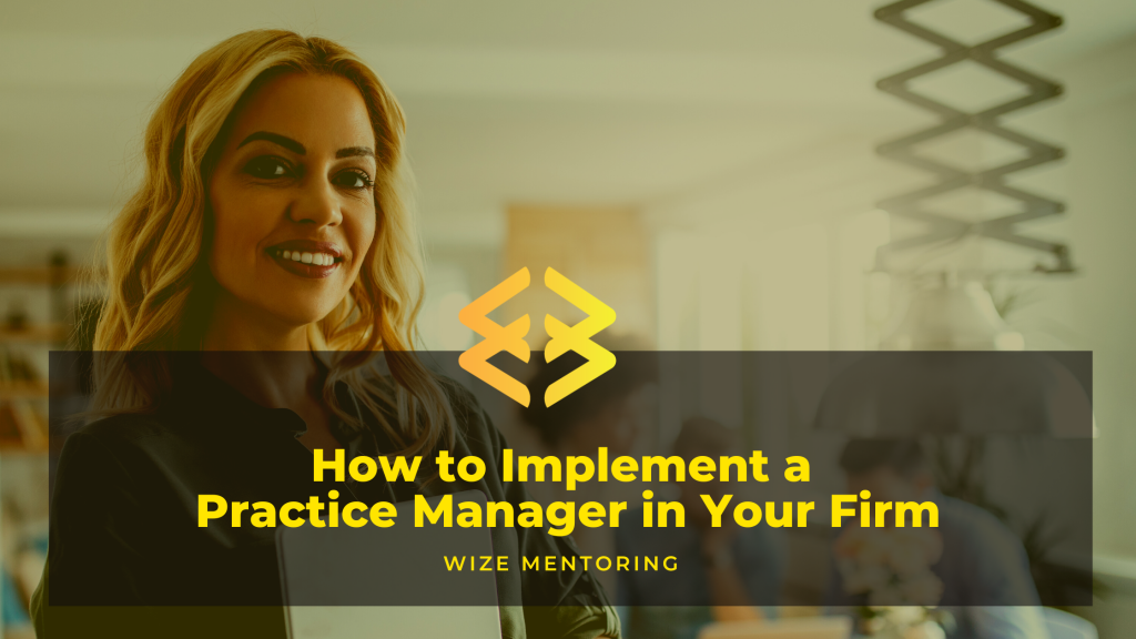 How to Implement a Practice Manager in Your Firm