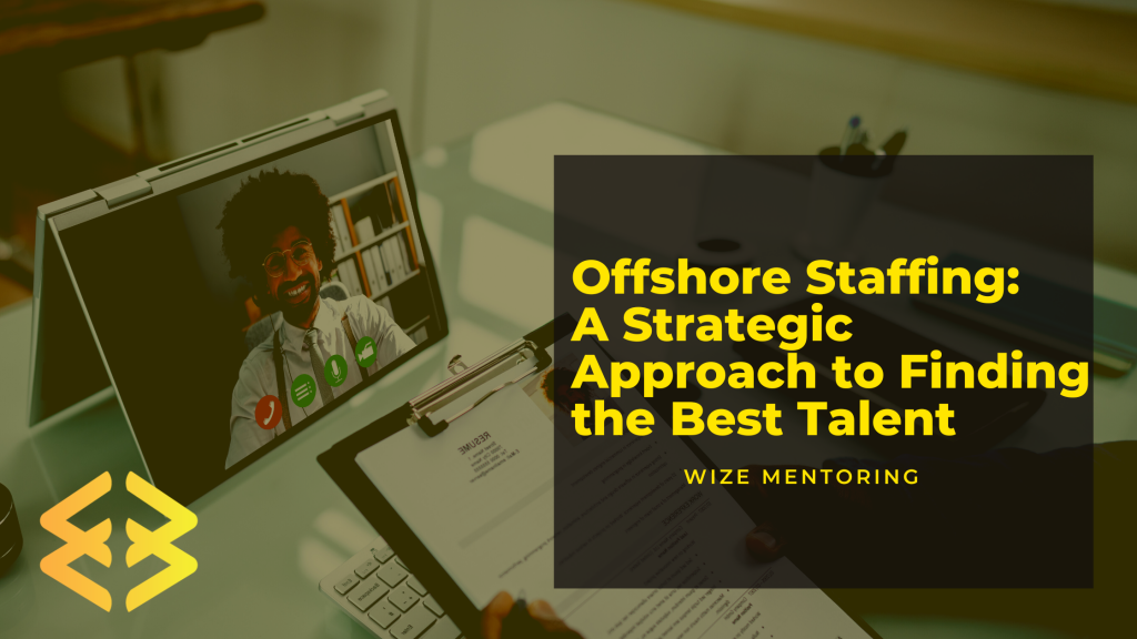 Offshore Staffing: A Strategic Approach to Finding the Best Talent